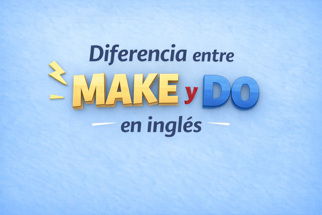 La diferencia entre make y do en inglés (explicado fácil)