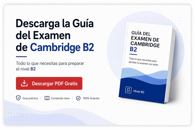 Descarga la Guía Gratuita B2 para Preparar el Examen Cambridge